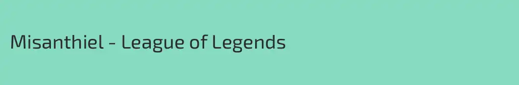 Misanthiel - League of Legends